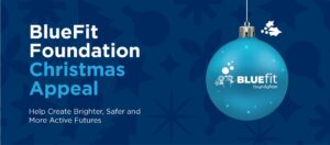 BlueFit Foundation Christmas Appeal - Help Create Brighter, Safer and More Active Futures cover
